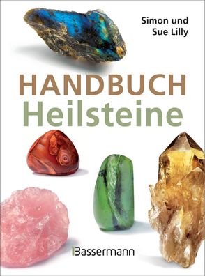 Handbuch Heilsteine Die 100 besten Steine fuer Gesundheit, Glueck u