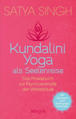 Kundalini Yoga als Seelenreise Das Praxisbuch zur Psychosomatik der