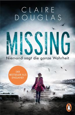 Missing - Niemand sagt die ganze Wahrheit Thriller - Der Bestseller