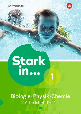 Stark in Biologie/ Physik/ Chemie - Ausgabe 2017 Arbeitsheft 1 - Teil