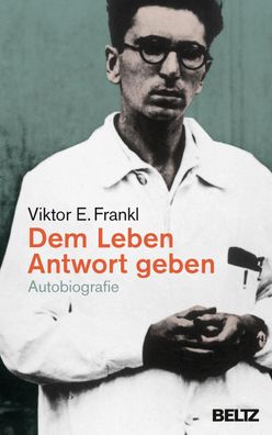 Dem Leben Antwort geben Autobiografie Frankl, Viktor E. Beltz &amp