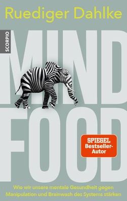 Mind Food Wie wir unsere mentale Gesundheit gegen Manipulation und