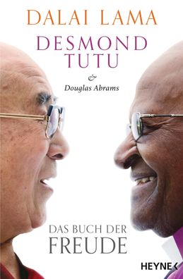 Das Buch der Freude Dalai Lama Desmond Tutu Douglas Abrams Heyne