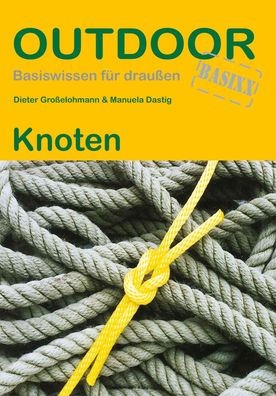 Knoten Basixx, Basiswissen fuer draussen - OutdoorHandbuch 3 Dastig