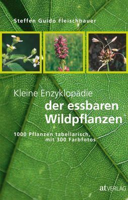 Kleine Enzyklopaedie der essbaren Wildpflanzen 1000 Pflanzen tabell