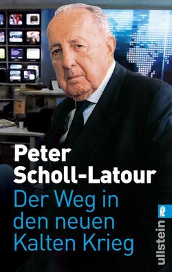Der Weg in den neuen Kalten Krieg Eine Chronik Scholl-Latour, Peter