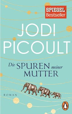 Die Spuren meiner Mutter Roman Jodi Picoult Der Spiegel Bestseller