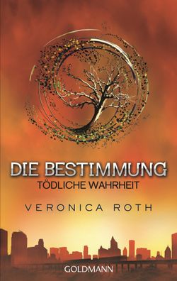 Die Bestimmung - Toedliche Wahrheit Roman Veronica Roth Roth, Vero