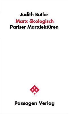 Marx oekologisch Pariser Marxlektueren Butler, Judith Passagen Phi