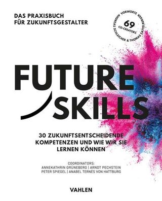 Future Skills 30 Zukunftsentscheidende Kompetenzen und wie wir sie