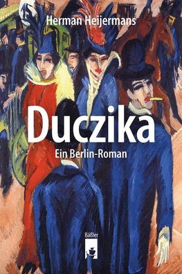 Duczika Ein Berlin-Roman Heijermans, Herman Kleemann, Hans
