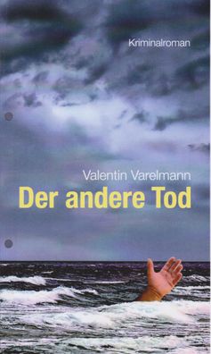 Der andere Tod: Kriminalroman, Valentin Varelmann