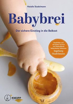 Babybrei Der sichere Einstieg in die Beikost. Vorw. v. Ingeborg Sta