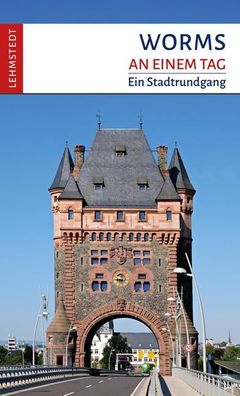 Worms an einem Tag Ein Stadtrundgang Stiasny, Tomke an einem Tag (