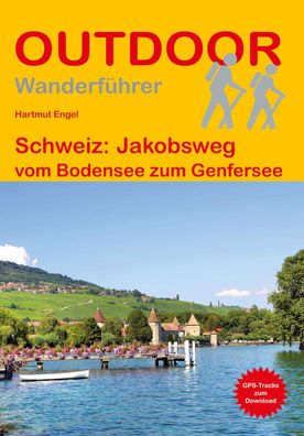 Schweiz: Jakobsweg vom Bodensee zum Genfersee Engel, Hartmut Outdo