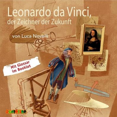 Leonardo da Vinci, der Zeichner der Zukunft, Audio-CD CD Geniale D