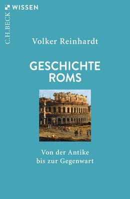 Geschichte Roms Von der Antike bis zur Gegenwart Volker Reinhardt