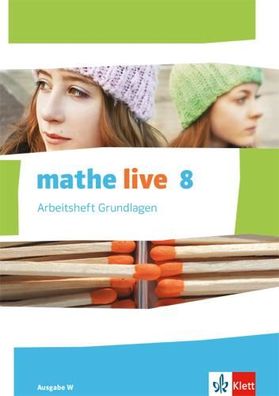 mathe live 8. Ausgabe W Arbeitsheft Grundlagen mit Loesungsheft Kla