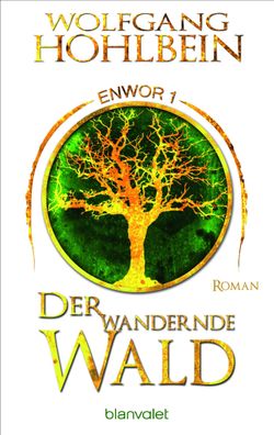 Der wandernde Wald - Enwor 1 Roman Wolfgang Hohlbein Skar und Del