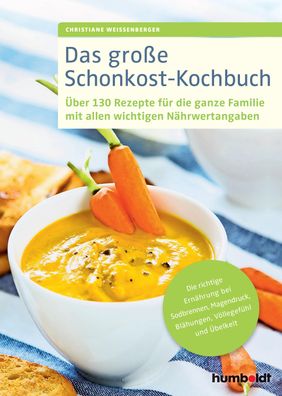 Das grosse Schonkost-Kochbuch Ueber 130 Rezepte fuer die ganze Fami