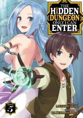 The Hidden Dungeon Only I Can Enter (Light Novel) Vol. 5, Meguru Seto