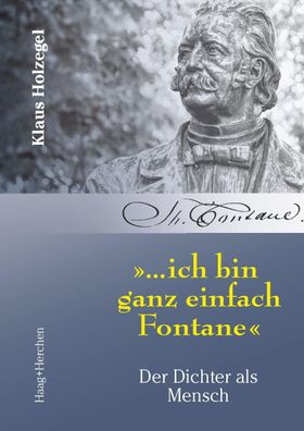 ich bin ganz einfach Fontane"": Der Dichter als Mensch, Klaus Holzegel