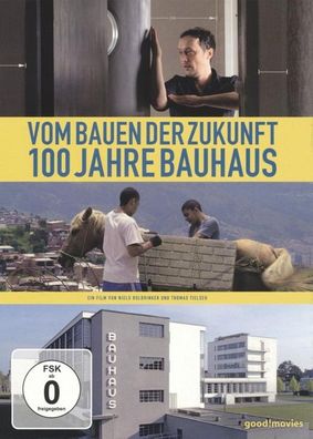 Vom Bauen der Zukunft - 100 Jahre Bauhaus, 1 DVD 100 Jahre Bauhaus