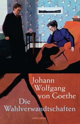 Die Wahlverwandtschaften Ein Roman Johann Wolfgang vonGoethe