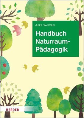 Handbuch Naturraumpaedagogik in Theorie und Praxis Anke Wolfram