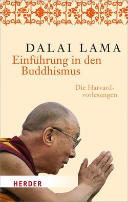 Einfuehrung in den Buddhismus Die Harvardvorlesungen Dalai Lama XIV