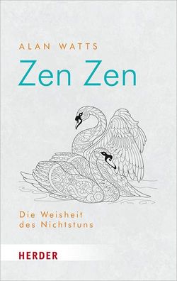 Zen Zen Die Weisheit des Nichtstuns Alan Watts HERDER spektrum Her