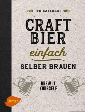 Craft-Bier einfach selber brauen Brew it yourself Ferdinand Laudage
