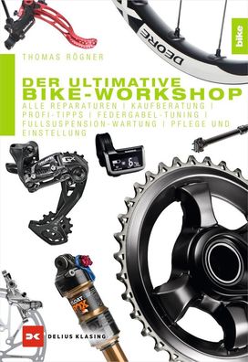 Der ultimative Bike-Workshop Alle Reparaturen, Kaufberatung, Profi-