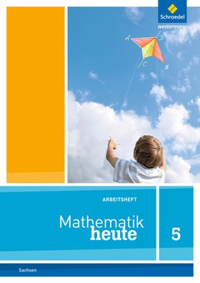 Mathematik heute - Ausgabe 2012 fuer Sachsen Arbeitsheft 5 Mathem