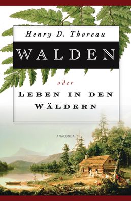 Walden oder Leben in den Waeldern oder Leben in den Waeldern Henry