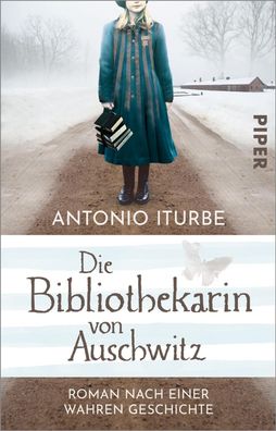 Die Bibliothekarin von Auschwitz Roman nach einer wahren Geschichte
