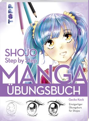 Shojo: Manga Step by Step - Uebungsbuch Einzigartiger Uebungskurs f