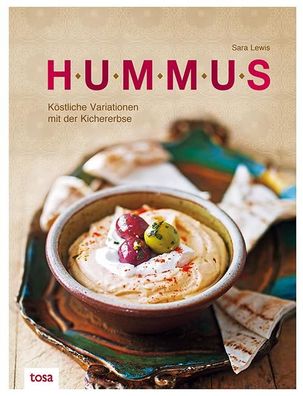 Hummus Koestliche Variationen mit der Kichererbse Lewis, Sara