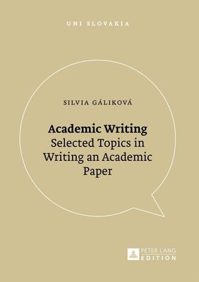 Academic Writing: Selected Topics in Writing an Academic Paper (Uni Slovaki ...
