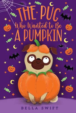 The Pug Who Wanted to Be a Pumpkin, Bella Swift