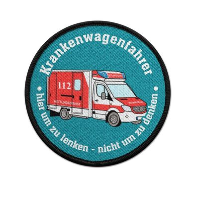 Patch Krankenwagenfahrer Lenken Denken Fun Pflaster Laster Rettungswagen #39465