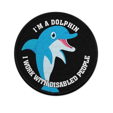 Patch I'm a dolphin i work with disabled people #39416