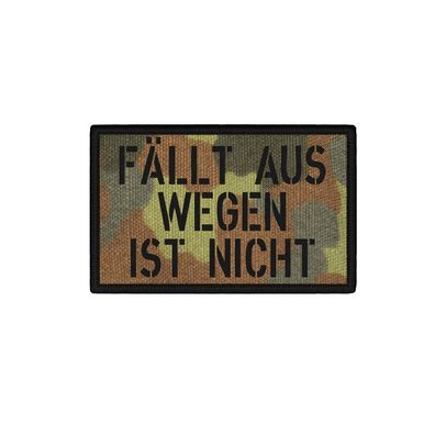 7,5x4,5cm Patch Fällt aus wegen ist nicht Bundeswehr Spruch #38718