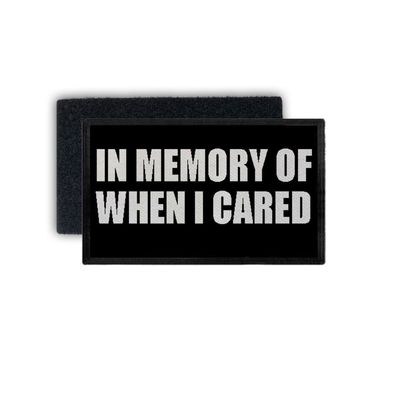 Patch In Memory of when I cared In Erinnerung RIP Motto Fun 7,5x4,5cm #34449
