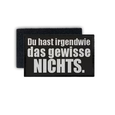 Rechteck Patch das gewisse nichts Fun Humor Spruch Lustig 7,5x4,5cm#34724