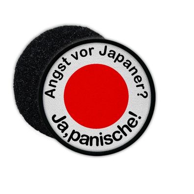 Patch Angst vor Japaner Ja pansiche Humor Japan Tokio Fun Aufnäher Fahne #34900