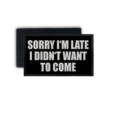 Patch i'm late i didn't want to come kein Bock Party Absagen 7,5x4,5cm #34446