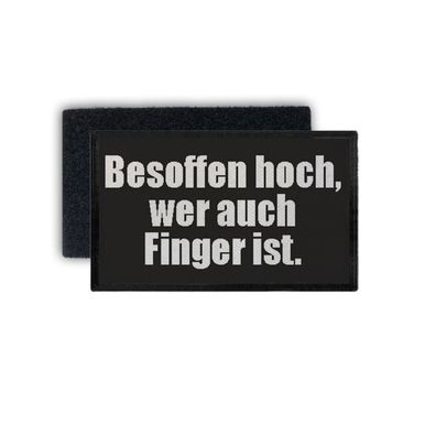 Rechteck Patch besoffen hoch wer auch Finger ist Fun Humor 7,5x4,5cm #34725