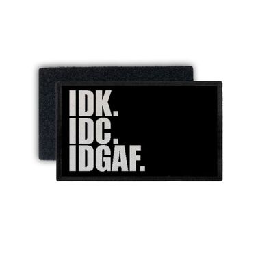 Patch IDK IDC IDGAF I don't care I don't know Spruch 7,5x4,5cm #34381
