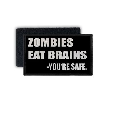 Patch Zombies eat brains you're safe Idiot Dumm Spruch Quote 7,5x4,5cm #34414